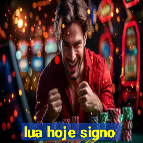 lua hoje signo